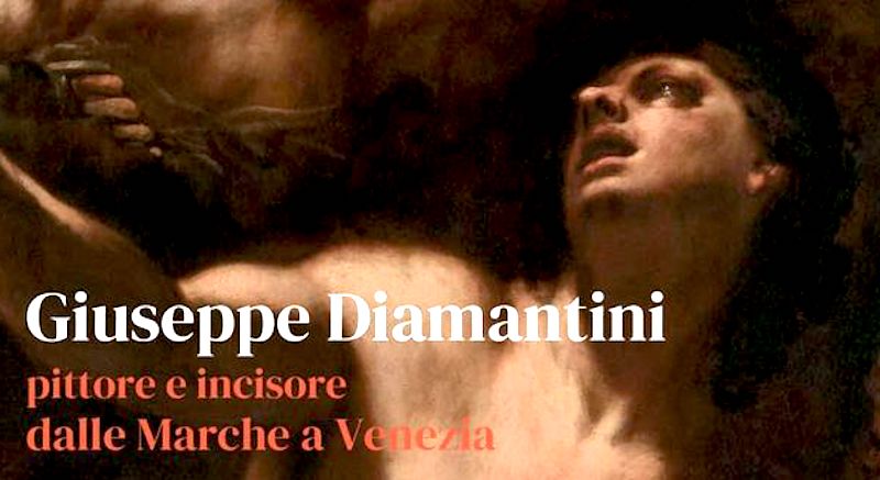 GIUSEPPE DIAMANTINI PITTORE E INCISORE DALLE MARCHE A VENEZIA